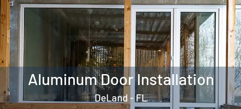  Aluminum Door Installation DeLand - FL