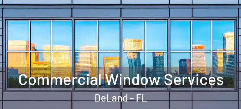  Commercial Window Services DeLand - FL