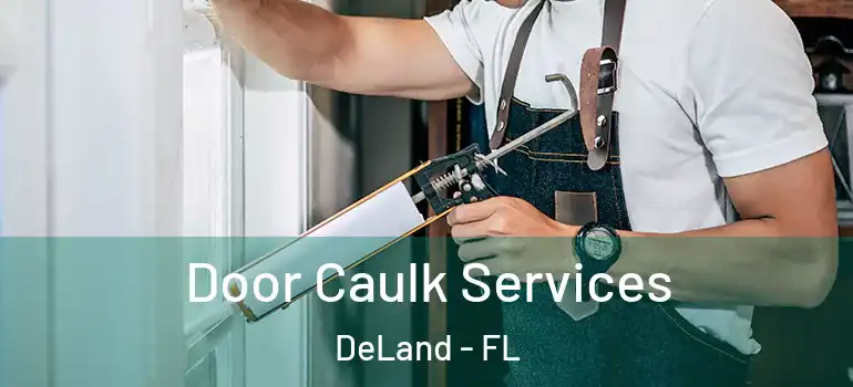  Door Caulk Services DeLand - FL
