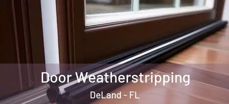 Door Weatherstripping DeLand - FL