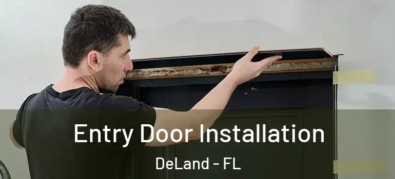  Entry Door Installation DeLand - FL