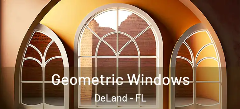  Geometric Windows DeLand - FL