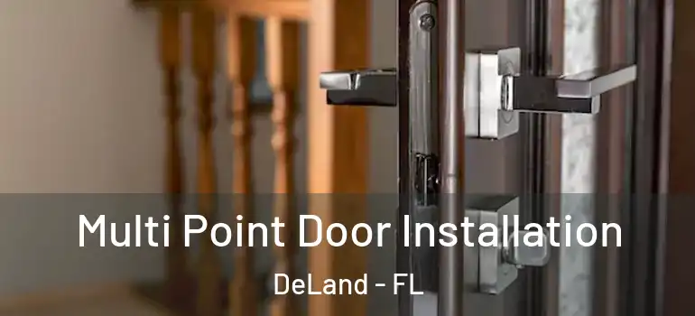  Multi Point Door Installation DeLand - FL