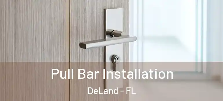  Pull Bar Installation DeLand - FL