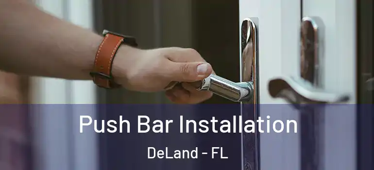  Push Bar Installation DeLand - FL