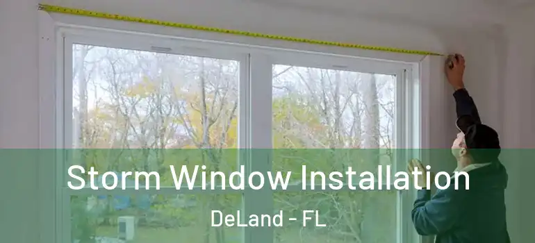 Storm Window Installation DeLand - FL
