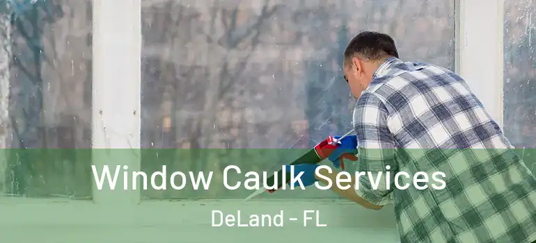 Window Caulk Services DeLand - FL