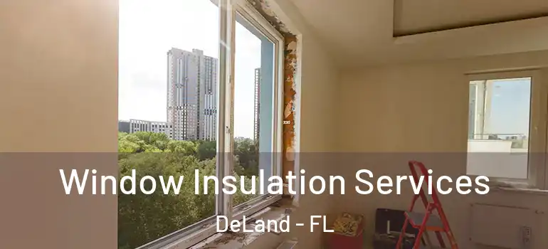  Window Insulation Services DeLand - FL