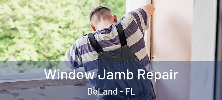  Window Jamb Repair DeLand - FL