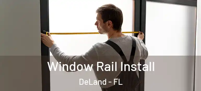  Window Rail Install DeLand - FL