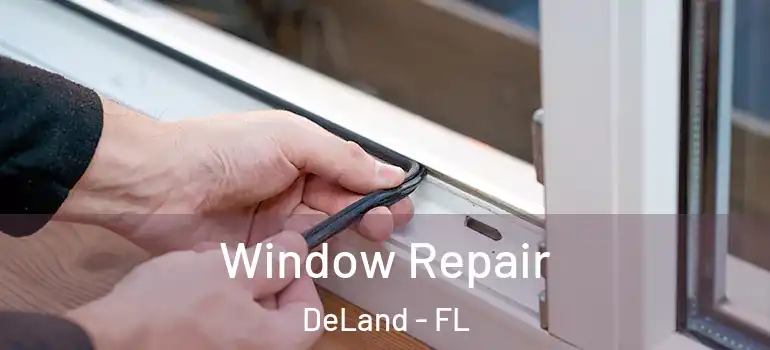 Window Repair DeLand - FL