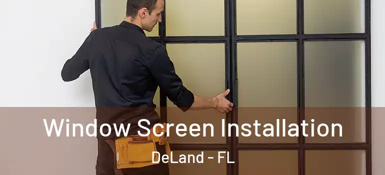  Window Screen Installation DeLand - FL
